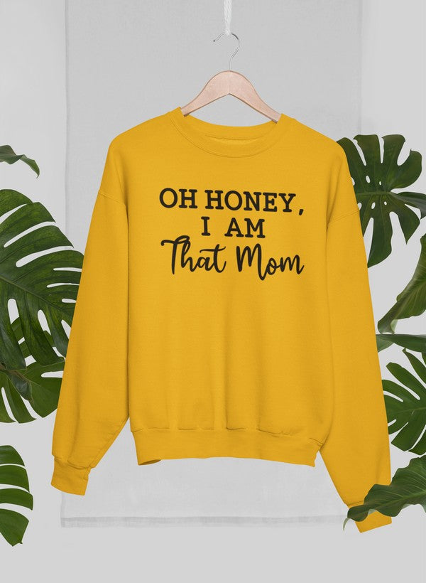 Oh Honey I Am That Mom Sweat Shirt