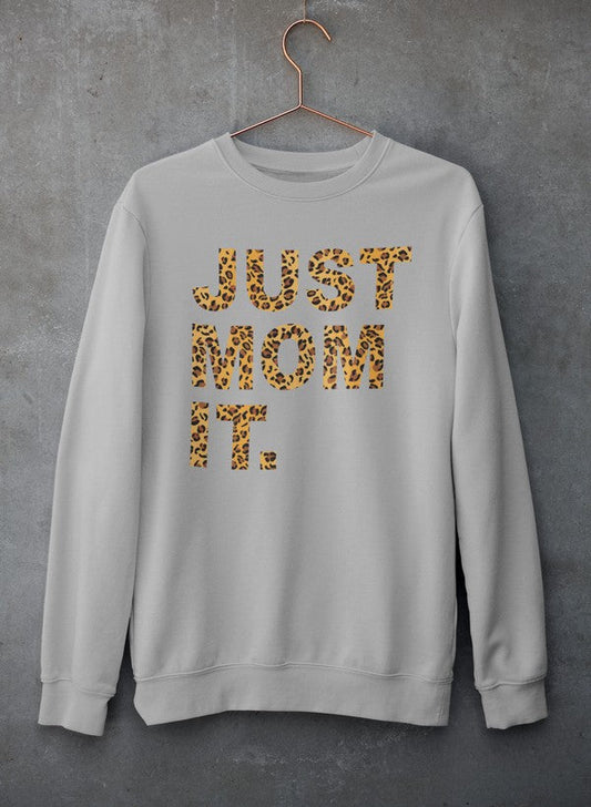 Just Mom It  Sweat Shirt